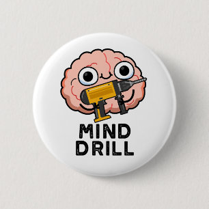 Mind Drill Funny Brain Tool Pun  6 Cm Round Badge