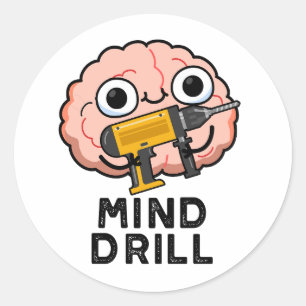 Mind Drill Funny Brain Tool Pun  Classic Round Sticker