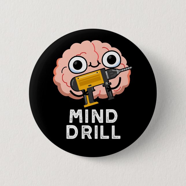 Mind Drill Funny Brain Tool Pun Dark BG 6 Cm Round Badge (Front)