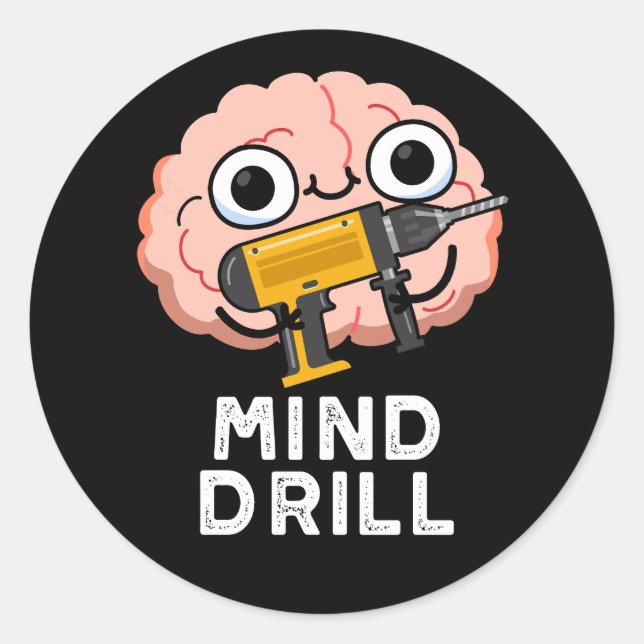 Mind Drill Funny Brain Tool Pun Dark BG Classic Round Sticker (Front)