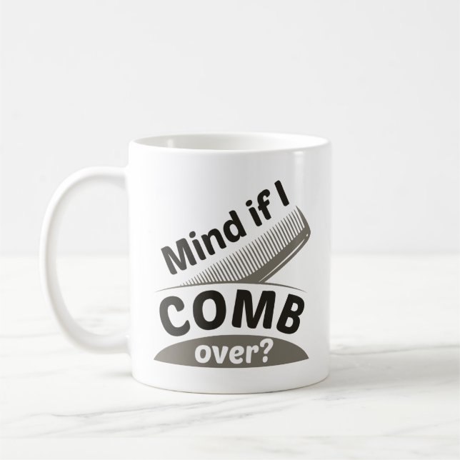 Mind If I Comb Over Coffee Mug (Left)