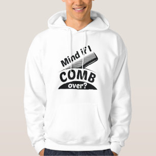 Mind If I Comb Over Hoodie