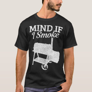 Mind If I Smoke Bbq Grillmaster Smoking Meat Funny T-Shirt
