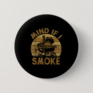 Mind If I Smoke Funny Bbq Barbeque Grilling Chef D 6 Cm Round Badge