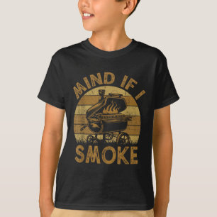 Mind If I Smoke Funny Bbq Barbeque Grilling Chef D T-Shirt