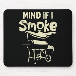 Mind If I Smoke Funny Bbq Byrbecue Grilling Grillm Mouse Mat