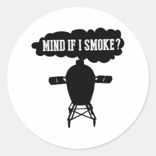 Mind If I Smoke Funny Bbq Grilling Egg Smoker S Classic Round Sticker
