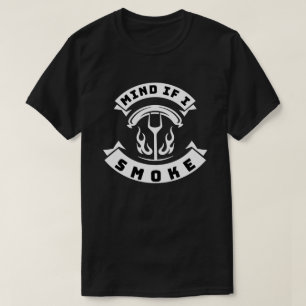 Mind if I Smoke Funny BBQ Grilling T-Shirt