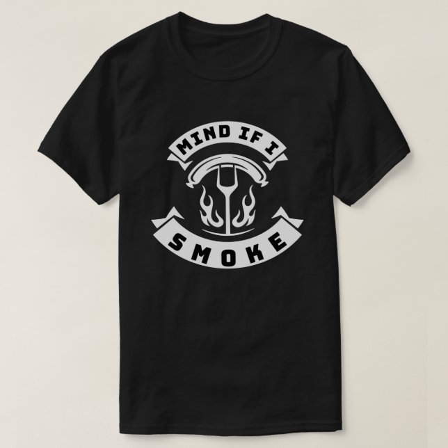 Mind if I Smoke Funny BBQ Grilling  T-Shirt (Design Front)
