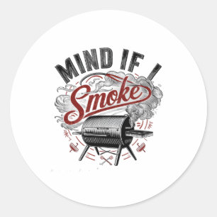 Mind If I Smoke Funny Bbq Smoke Classic Round Sticker