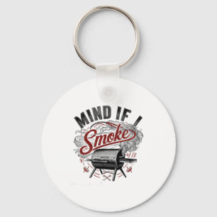 Mind If I Smoke Funny Bbq Smoke Key Ring