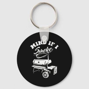 Mind If I Smoke - Funny Bbq Smoker &amp; Grilling  Key Ring