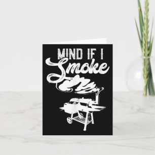 Mind If I Smoke Funny Bbq Smoker & Grilling Lo Card