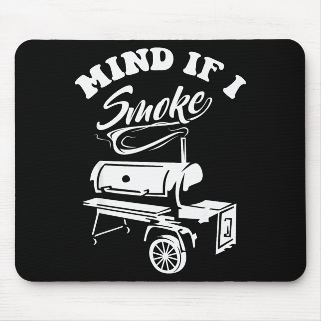 Mind If I Smoke - Funny Bbq Smoker &amp; Grilling  Mouse Mat (Front)