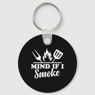 Mind If I Smoke - Funny Bbq Smoker And Grilling Key Ring