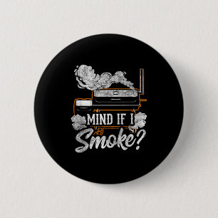 Mind if i smoke funny bbq smoker grilling lover 6 cm round badge