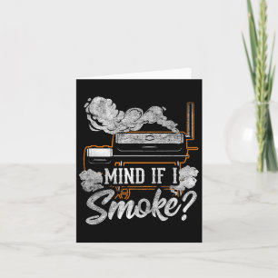 Mind If I Smoke Funny Bbq Smoker Grilling Lover Card