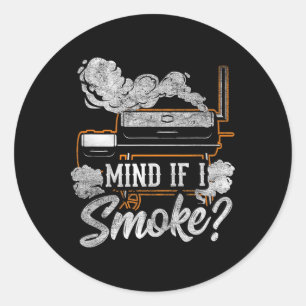 Mind If I Smoke Funny Bbq Smoker Grilling Lover  Classic Round Sticker