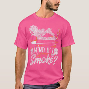Mind if I Smoke Funny BBQ Smoker Grilling Lover fa T-Shirt