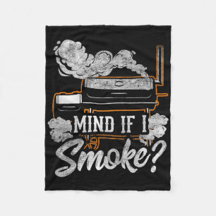 Mind If I Smoke Funny Bbq Smoker Grilling Lover Fleece Blanket