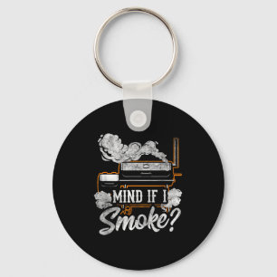 Mind if i smoke funny bbq smoker grilling lover key ring
