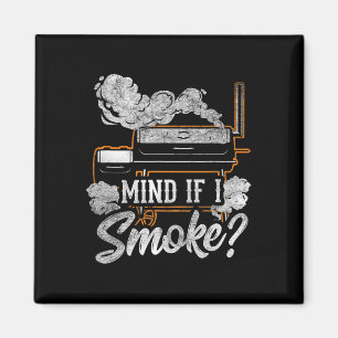 Mind If I Smoke Funny Bbq Smoker Grilling Lover Magnet