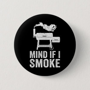 Mind If I Smoke Funny Bbq Smoker Grilling Smoking 6 Cm Round Badge