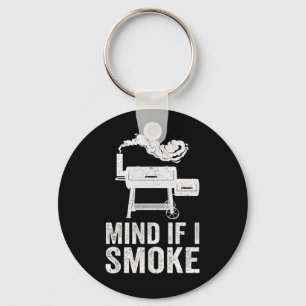 Mind If I Smoke Funny Bbq Smoker Grilling Smoking Key Ring