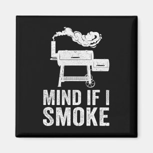 Mind If I Smoke Funny Bbq Smoker Grilling Smoking Magnet