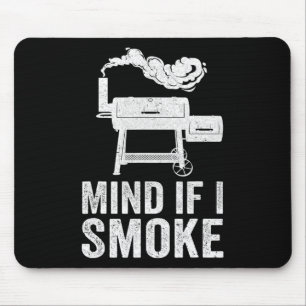 Mind If I Smoke Funny Bbq Smoker Grilling Smoking Mouse Mat