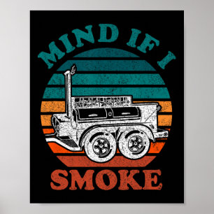 Mind If I Smoke Funny Bbq Smoker Meat Grilling Lov Poster