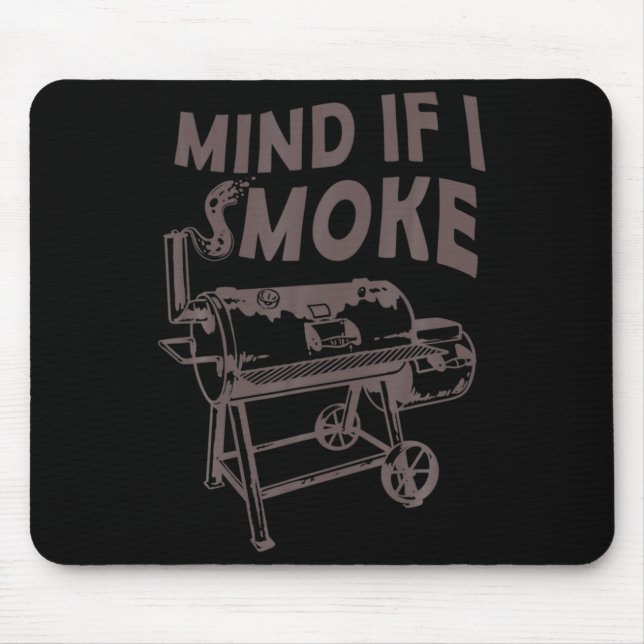 Mind If I Smoke Funny Bbq Smoking Barbecue Grillin Mouse Mat (Front)