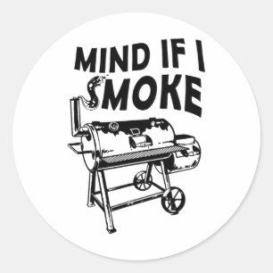 Mind If I Smoke Funny Bbq Smoking Byrbecue Grillin Classic Round Sticker