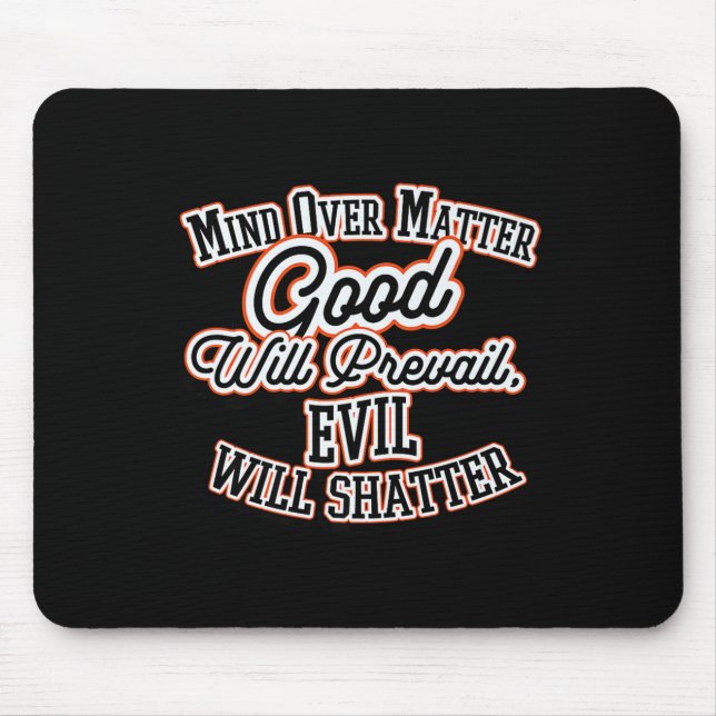 Mind Matter Good Will Prevail Will Shatter Quote P Mouse Mat (Front)