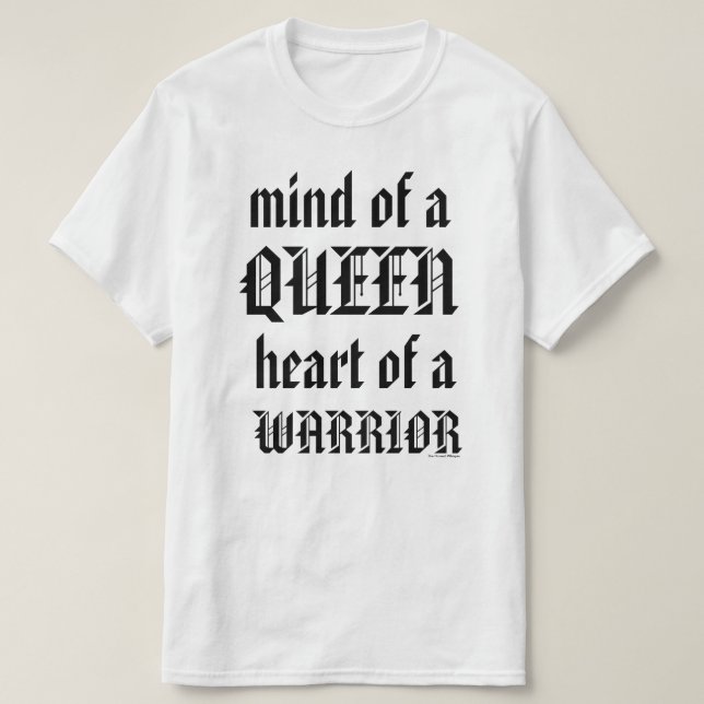 Mind of a Queen. Heart of a Warrior. T-Shirt (Design Front)