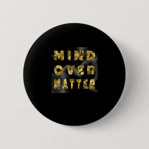 Mind Over Golden Satin Block Type Quote Sticker 6 Cm Round Badge