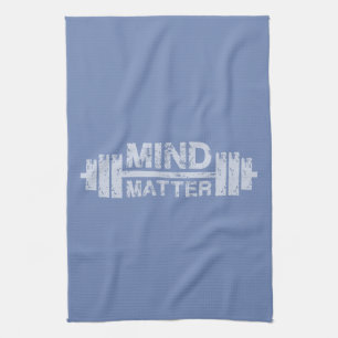 Mind Over Matter - Gym Workout Motivational Tea Towel