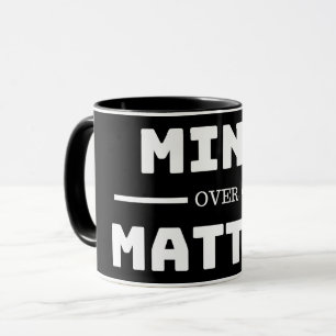 Mind Over Matter Mug
