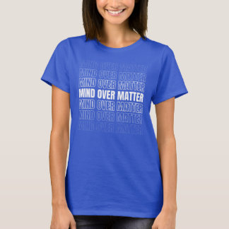 Mind Over Matter Strength Mindset Women Quote T-Shirt