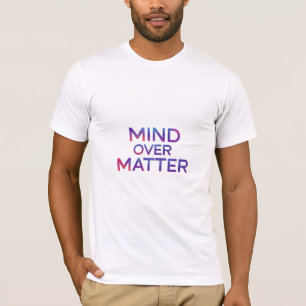 Mind Over Matter T-Shirt
