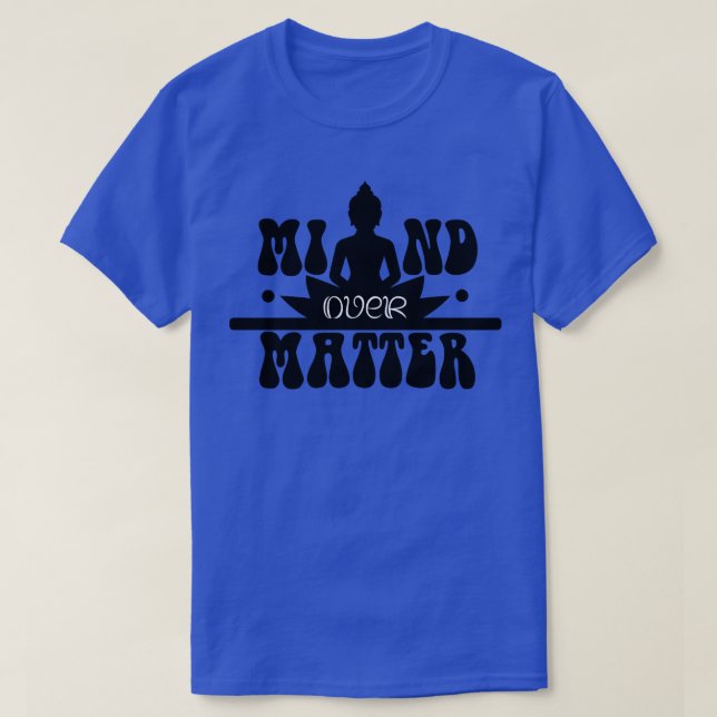 Mind Over Matter T-Shirt (Design Front)