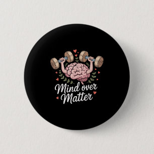 Mind Over Motivational Brain Lifting Weights 6 Cm Round Badge