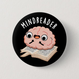Mind Reader Funny Brain Pun Dark BG 6 Cm Round Badge