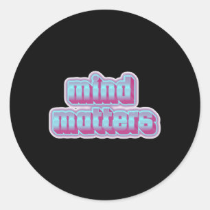 Mind S - A Powerful Reminder To Prioritise Mental Classic Round Sticker