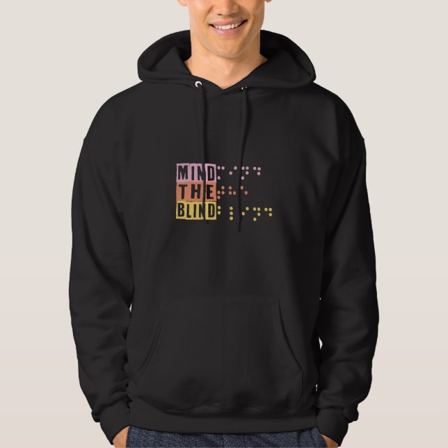 Mind The Blind Braille Support Blind People Day Bl Hoodie (Front)