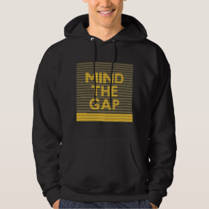 Mind the Gap 1 Hoodie