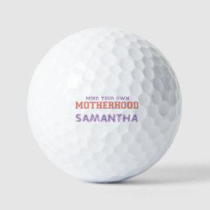 Mind You Own Motherhood Golf Balls