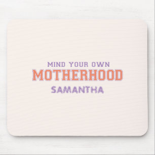 Mind You Own Motherhood Mouse Mat