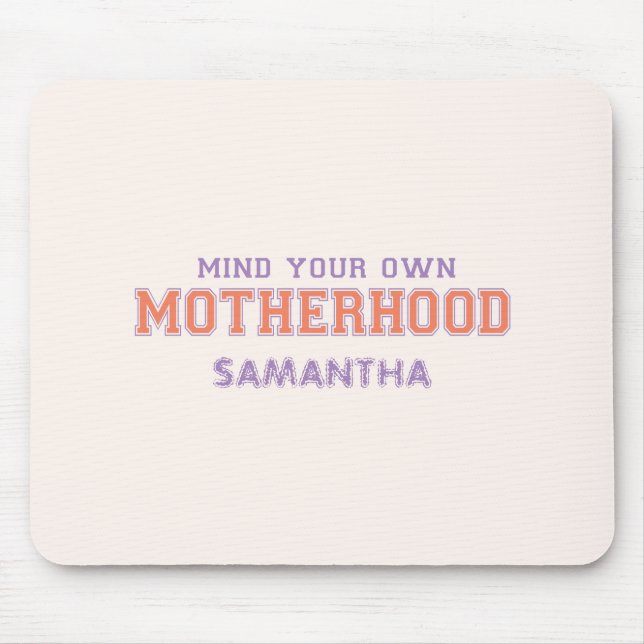 Mind You Own Motherhood Mouse Mat (Front)