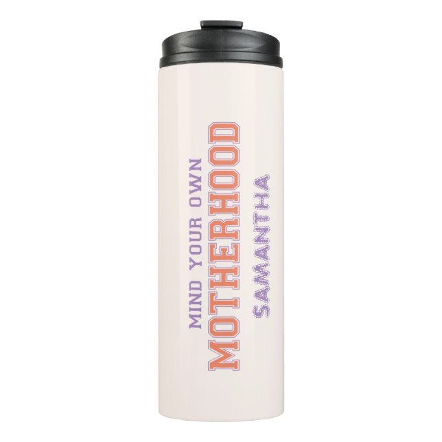 Mind You Own Motherhood Thermal Tumbler (Front)